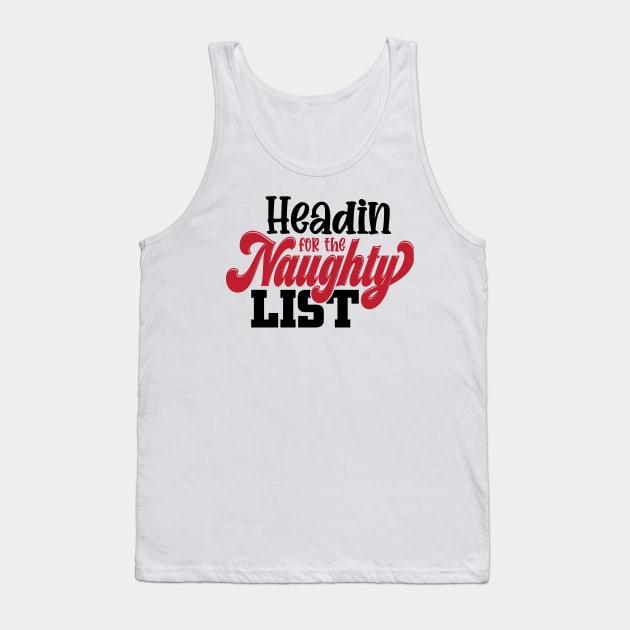 Headin for the naughty list Tank Top by MZeeDesigns